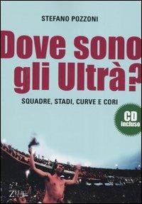 Dove sono gli ultrà? Con CD Audio - Stefano Pozzoni - 3