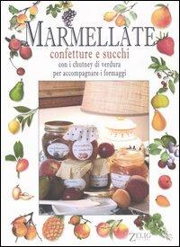 Marmellate. Confetture e succhi con i chutney di verdura per accompagnare i formaggi - copertina