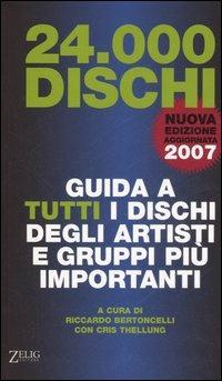 Ventiquattromila dischi. Guida a tutti i dischi degli artisti e gruppi più importanti - 2