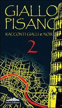 Giallo pisano 2. Racconti gialli e noir - copertina