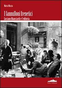 Fannulloni frenetici. Luciano Bianciardi e l'industria editoriale - Marta Mazza - copertina