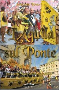 L'aquila sul ponte. Storia della magistratura di San Michele raccontata dai protagonisti - Giacomo Bracci - copertina