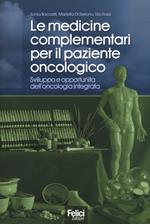 Le medicine complementari per il paziente oncologico. Sviluppo e opportunità dell'oncologia integrata