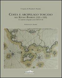 Costa e arcipelago toscano nel Kitab-I Bahriye (1521-1525). Un confronto cartografico (secoli XIII-XVII). Ediz. illustrata. Con CD-ROM - Fortunato Lepore,Marco Piccardi,Enzo Pranzini - copertina