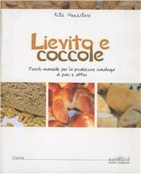 Lievito e coccole. Piccolo manuale per la produzione casalinga di pani e affini - Rita Monastero - copertina