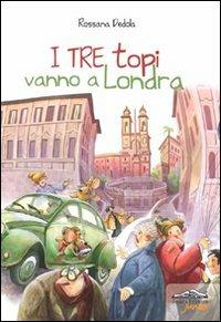 I tre topi vanno a Londra - Rossana Dedola - copertina