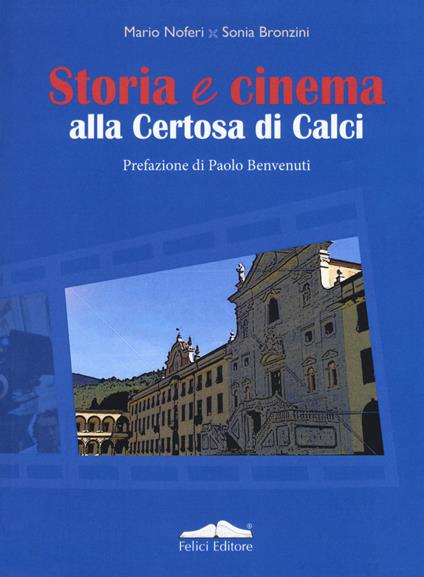 Storia e cinema alla Certosa di Calci - Mario Noferi,Sonia Bronzini - copertina