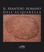 Il frantoio romano dell'Acquarella