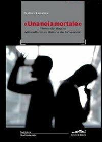 «Una noia mortale». Il tema del doppio nella letteratura italiana del Novecento - Beatrice Laghezza - copertina