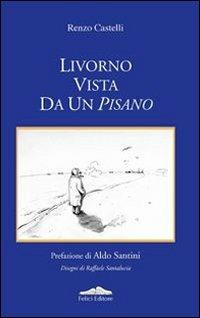 Livorno vista da un pisano - Renzo Castelli - copertina