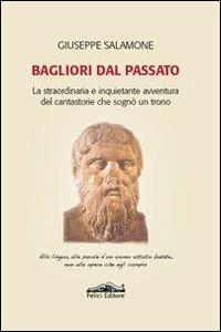 Bagliori dal passato. La straordinaria e inquietante avventura del cantastorie che sognò un trono - Giuseppe Salamone - copertina