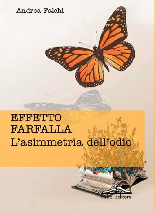 Effetto farfalla. L'asimmetria dell'odio - Andrea Falchi - copertina