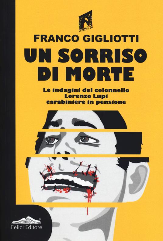 Un sorriso di morte. Le indagini del colonnello Lorenzo Lupi carabiniere in pensione - Franco Gigliotti - copertina