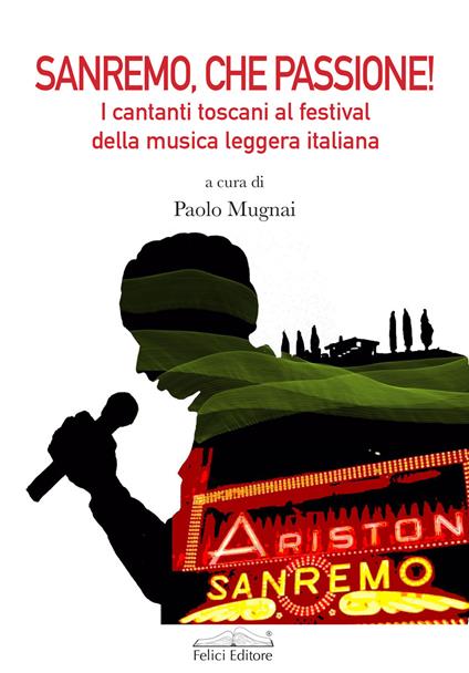 Sanremo, che passione! I cantanti toscani al Festival della musica leggera italiana - copertina