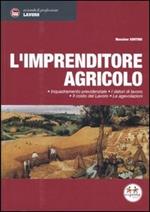 L'imprenditore agricolo. Inquadramento previdenziale, i datori di lavoro, il costo del lavoro, le agevolazioni