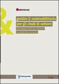 Gestire il contraddittorio per gli studi di settore. Motivazioni utili per valutare la congruità/coerenza - copertina