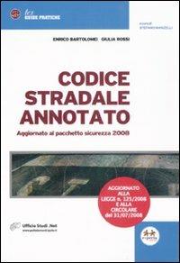 Codice stradale annotato. Aggiornato al pacchetto sicurezza 2008 - Enrico Bartolomei,Giulia Rossi - copertina