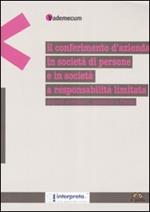 Il conferimento d'azienda in società di persone e in società a responsabilità limitata. Aspetti civilistici, contabili e fiscali