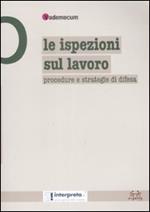 Le ispezioni sul lavoro. Procedure e strategie di difesa