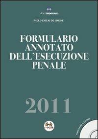 Formulario annotato dell'esecuzione penale 2011. Con CD-ROM - Paolo Emilio De Simone - copertina