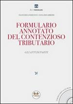 Formulario annotato del contenzioso tributario. Gli atti di parte. Con CD-ROM