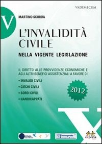 L' invalidità civile nella vigente legislazione - Martino Scorda - Libro -  Experta - Vademecum | IBS