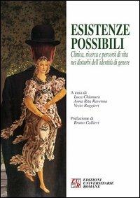 Esistenze possibili. Clinica, ricerca e percorsi di vita nei disturbi dell'identità di genere - Vezio Ruggieri,A. Rita Ravenna,Luca Chianura - copertina