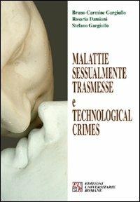 Malattie sessualmente trasmesse e technological crimes - Bruno C. Gargiullo,Rosaria Damiani,Stefano Gargiullo - copertina