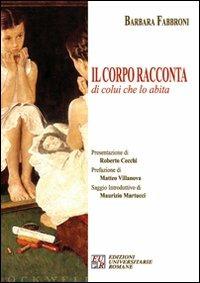 Il corpo racconta di colui che lo abita - Barbara Fabbroni - copertina