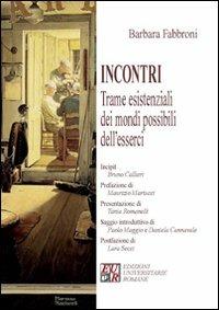 Incontri. Trame esistenziali dei mondi possibili dell'esserci - Barbara Fabbroni - copertina