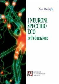 I neuroni specchio eco nell'educazione - Sara Mazzaglia - Libro - Edizioni  Univ. Romane - | IBS