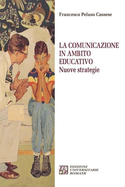La comunicazione in ambito educativo. Nuove strategie - Francesco Peluso Cassese - copertina