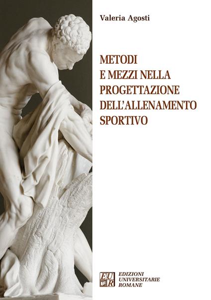 Metodi e mezzi nella progettazione dell'allenamento sportivo - Valeria Agosti - copertina
