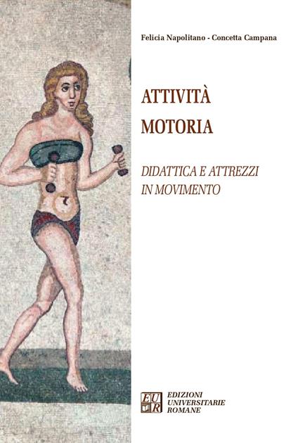 Attività motoria. Didattica e attrezzi in movimento - Felicia Napolitano,Concetta Campana - copertina