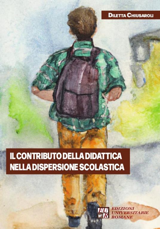 Il contributo della didattica nella dispersione scolastica - Diletta Chiusaroli - copertina