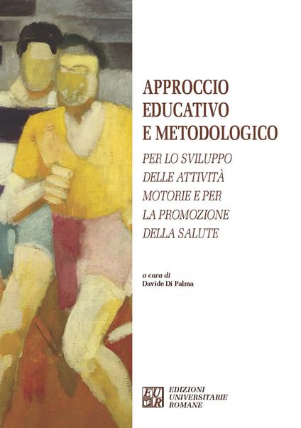 Approccio educativo e metodologico. Per lo sviluppo delle attività motorie e per la promozione della salute - copertina