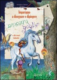 Impariamo a disegnare e dipingere unicorni e goblin. Ediz. illustrata. Con gadget - Annalisa Durante,Marina Durante - copertina