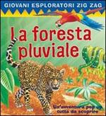 La foresta pluviale. Ediz. illustrata