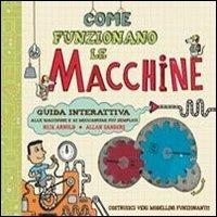 Come funzionano le macchine - Nick Arnold,Allan Sanders - copertina