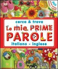 Le mie prime parole italiano-inglese. Cerca & trova. Ediz. illustrata - copertina