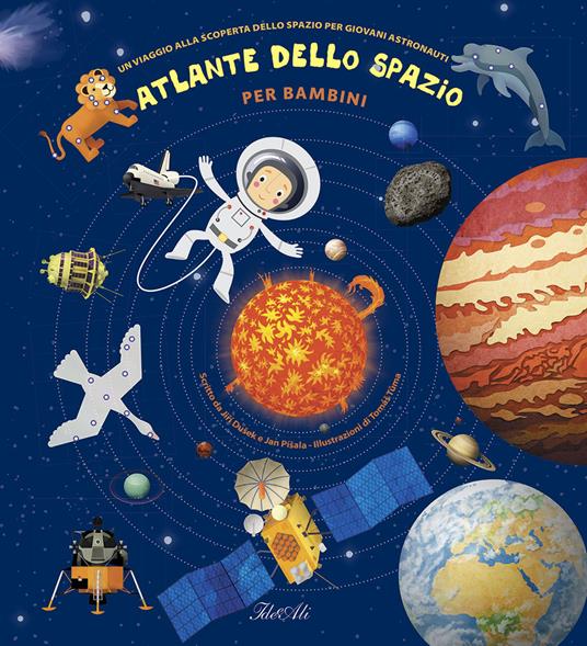 Atlante dello spazio per bambini. Un viaggio alla scoperta dello spazio per giovani astronauti. Ediz. a colori - Jiri Dusek,Jan Pisala - copertina