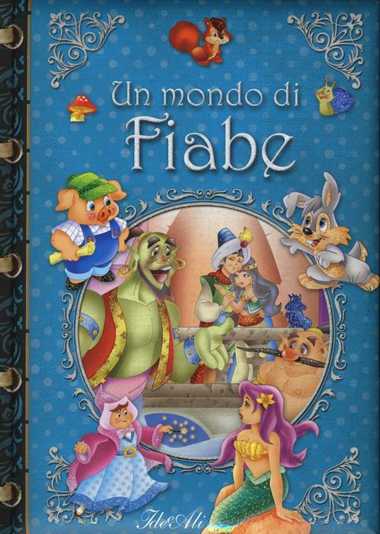 Un mondo di fiabe. Ediz. illustrata - copertina