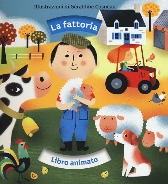 La fattoria. Libro animato. Ediz. illustrata - Géraldine Cosneau,Sylvie Misslin - copertina