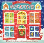 Natale creativo. Con calendario dell'Avvento. Ediz. illustrata