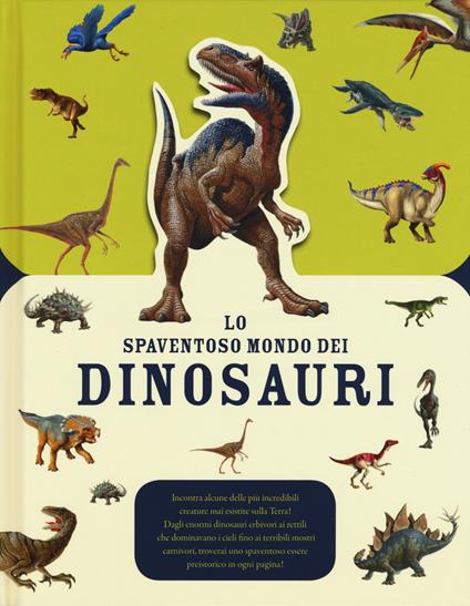 Lo spaventoso mondo dei dinosauri. Ediz. a colori - copertina