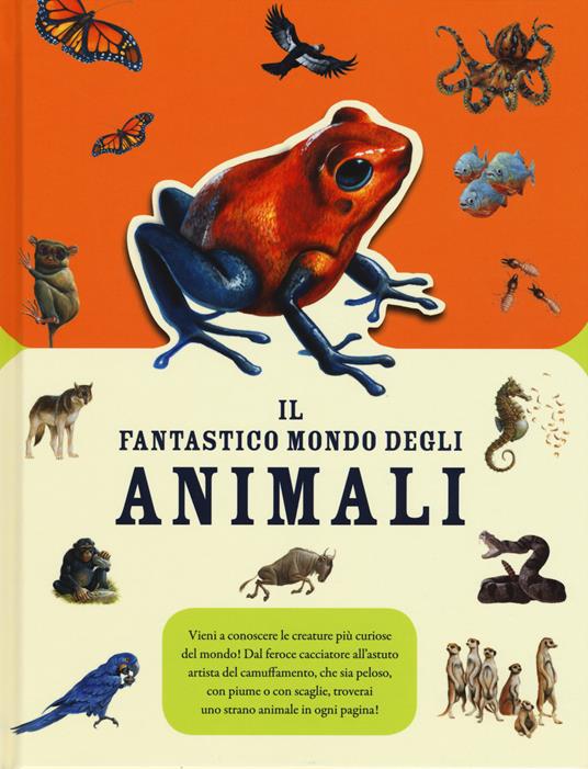 Il fantastico mondo degli animali. Ediz. a colori - copertina