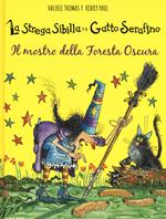 Il mostro della foresta oscura. La strega Sibilla e il gatto Serafino. Ediz. a colori