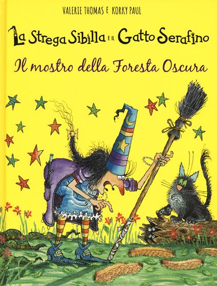 Il mostro della foresta oscura. La strega Sibilla e il gatto Serafino. Ediz. a colori - Valerie Thomas,Korky Paul - copertina