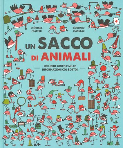 Un sacco di animali. Un libro-gioco e mille informazioni col botto! Ediz. a colori - Stéphane Frattini,Édouard Manceau - copertina