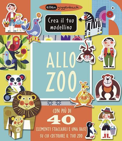 Allo zoo. Crea il tuo modellino. Ediz. a colori - Ellen Giggenbach - copertina